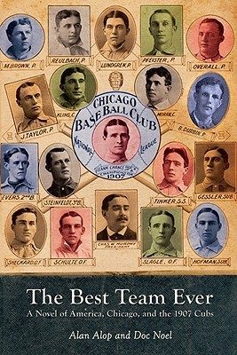 The Best Team Ever: A Novel of America, Chicago, and the 1907 Cubs