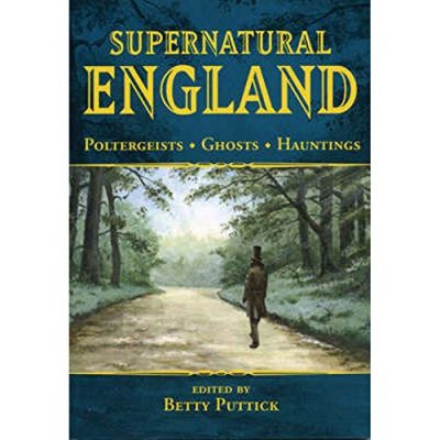 Supernatural England: Poltergeists - Ghosts - Hauntings