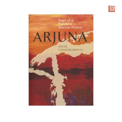 Arjuna: Saga of a Pandava Warrior-Prince