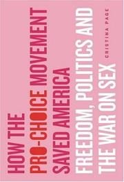 How the Pro-Choice Movement Saved America: Freedom, Politics, and the War on Sex