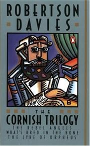 The Cornish Trilogy: The Rebel Angels; What's Bred in the Bone; The Lyre of Orpheus