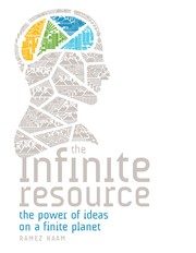 The Infinite Resource: The Power of Ideas on a Finite Planet