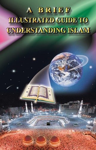 A brief illustrated guide to understanding Islam